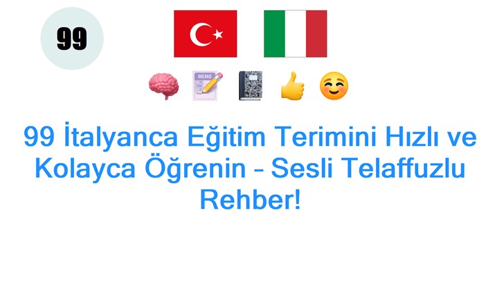 99 İtalyanca Eğitim Terimini Hızlı ve Kolayca Öğrenin – Sesli Telaffuzlu Rehber!